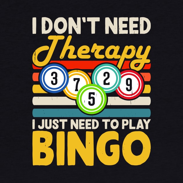 I Don't Need Therapy I Just Need Play Bingo  T shirt For Women by Xamgi